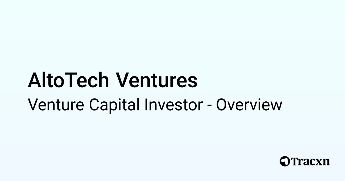 AltoTech Ventures - 2025 Investor Profile & Team - Tracxn