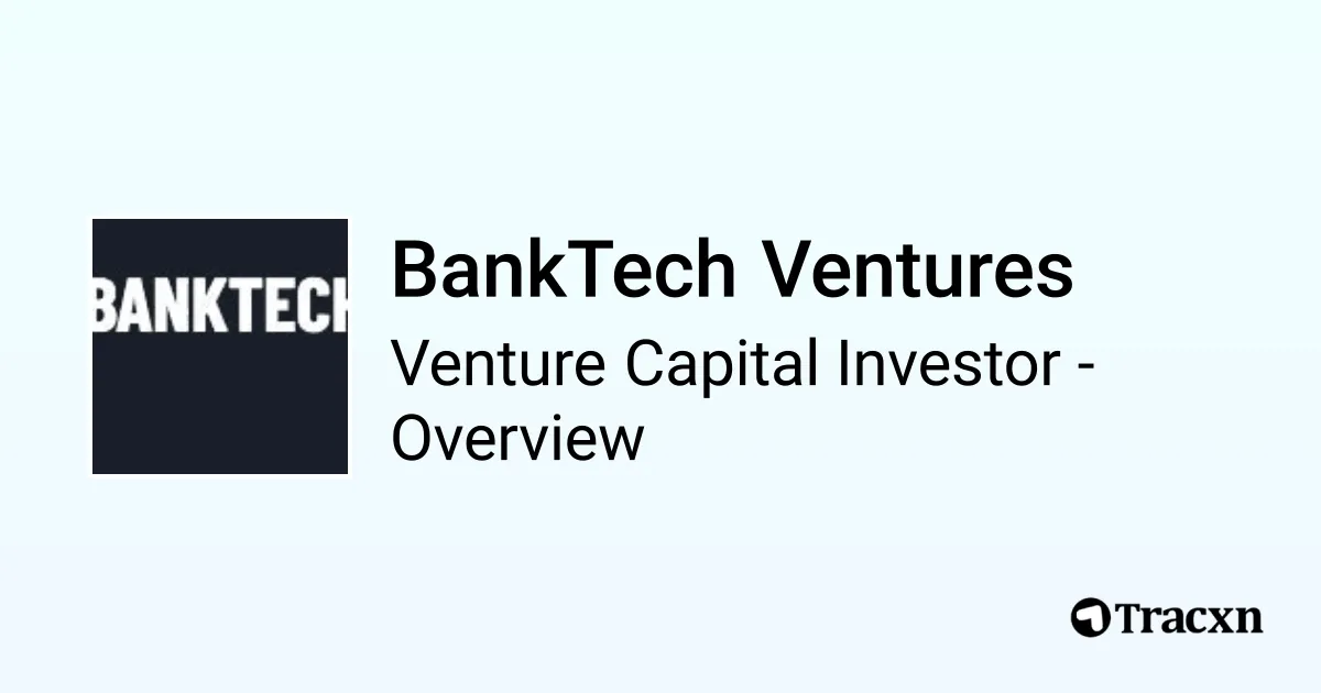 BankTech Ventures - 2025 Investor Profile, Portfolio, Team & Investment ...