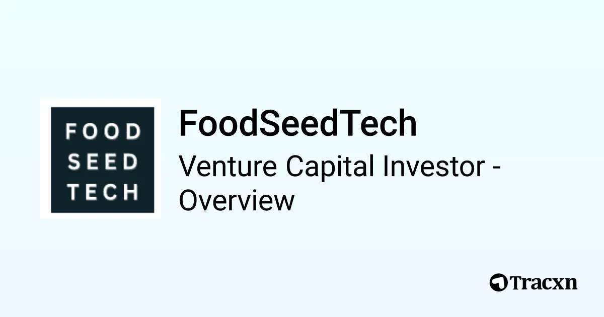 FoodSeedTech - 2025 Investor Profile, Portfolio & Team - Tracxn