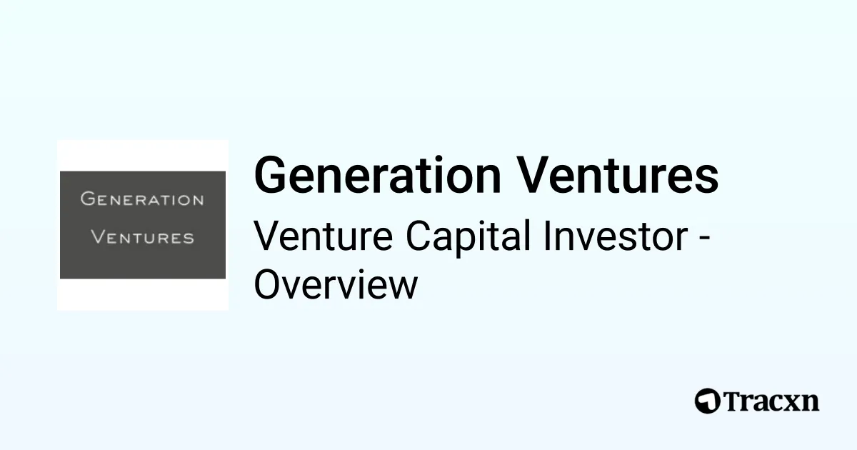 Generation Ventures - 2026 Investor Profile, Portfolio & Team - Tracxn