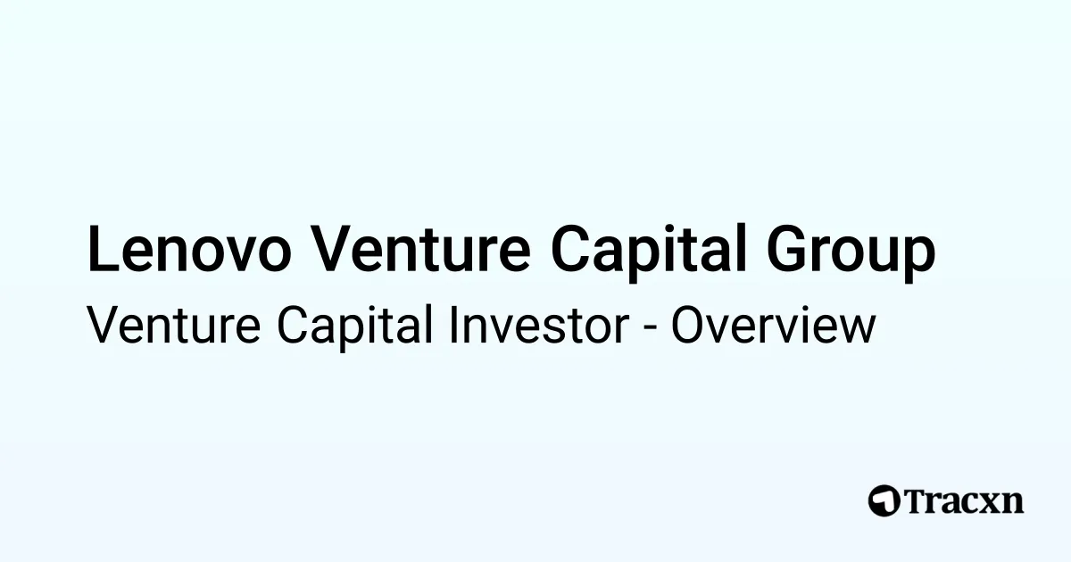 Lenovo Venture Capital Group - 2025 Investor Profile, Portfolio, Team ...