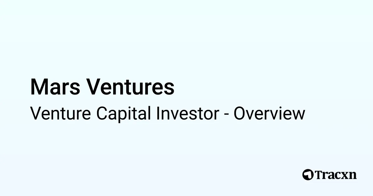 Mars Ventures - 2026 Investor Profile, Team & Investment Trends - Tracxn