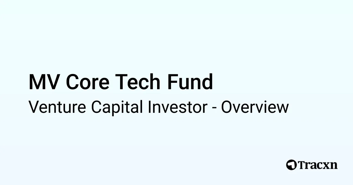 MV Core Tech Fund - 2025 Investor Profile & Investment Trends - Tracxn