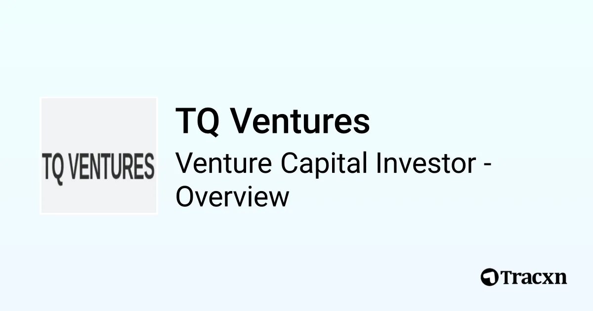 TQ Ventures - 2026 Investor Profile, Portfolio, Team & Investment ...
