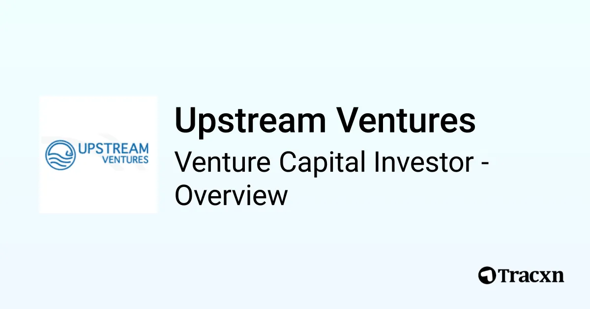 Upstream Ventures - 2026 Investor Profile, Portfolio, Team & Investment ...